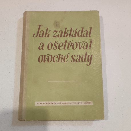 Jak zakládat a ošetřovat ovocné sady