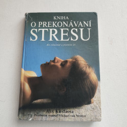 Kniha o prekonávaní stresu. Ako relaxovať a pozitívne žiť